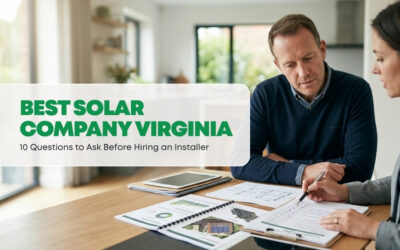 Best Solar Company Virginia: 10 Questions to Ask Before Hiring an Installer