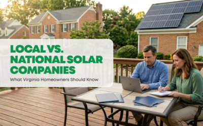 Local vs. National Solar Companies: What Virginia Homeowners Should Know