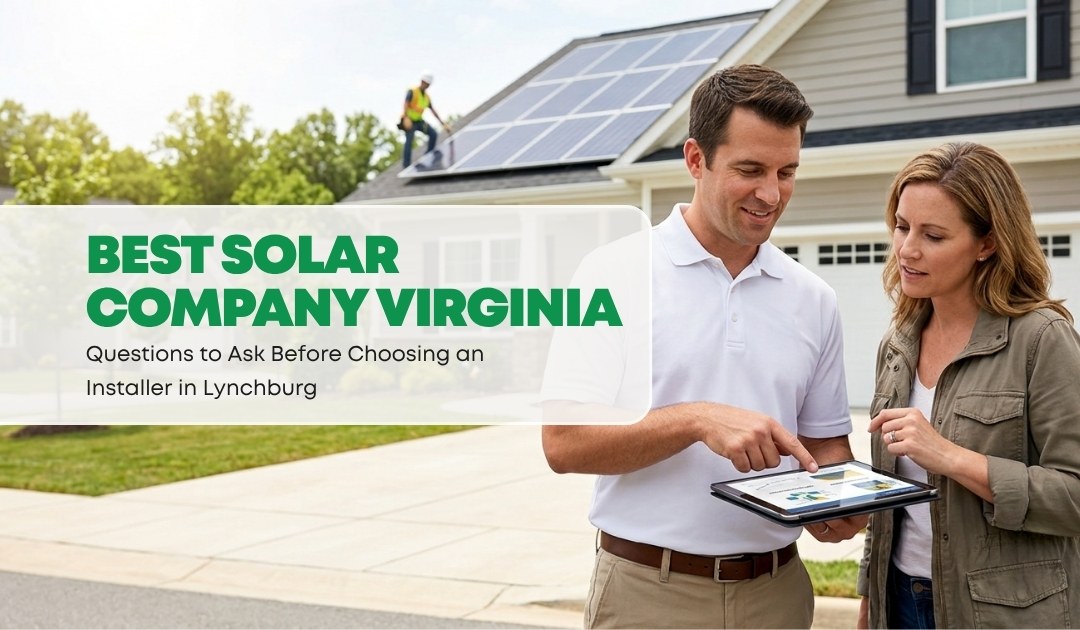 Best Solar Company Virginia Questions to Ask Before Choosing an Installer in Lynchburg - Convert Solar