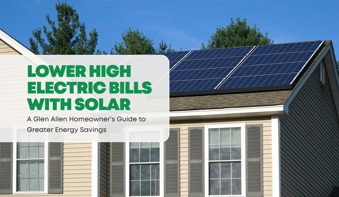 How Glen Allen Homeowners Can Lower High Electric Bills With Solar - Convert Solar