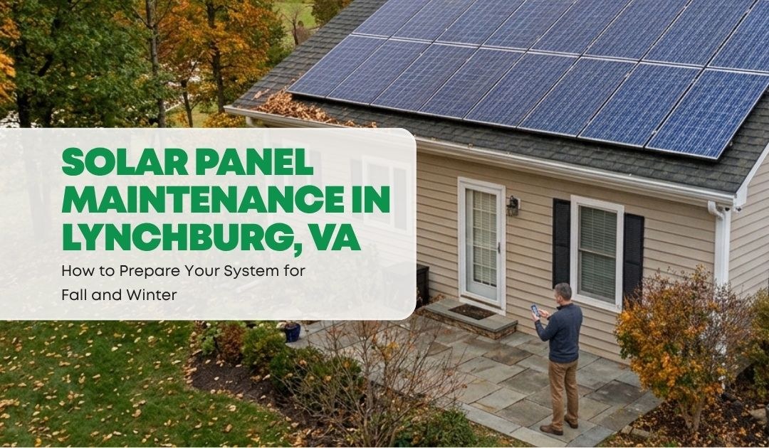 Solar Panel Maintenance in Lynchburg, VA How to Prepare for Fall and Winter - Convert Solar