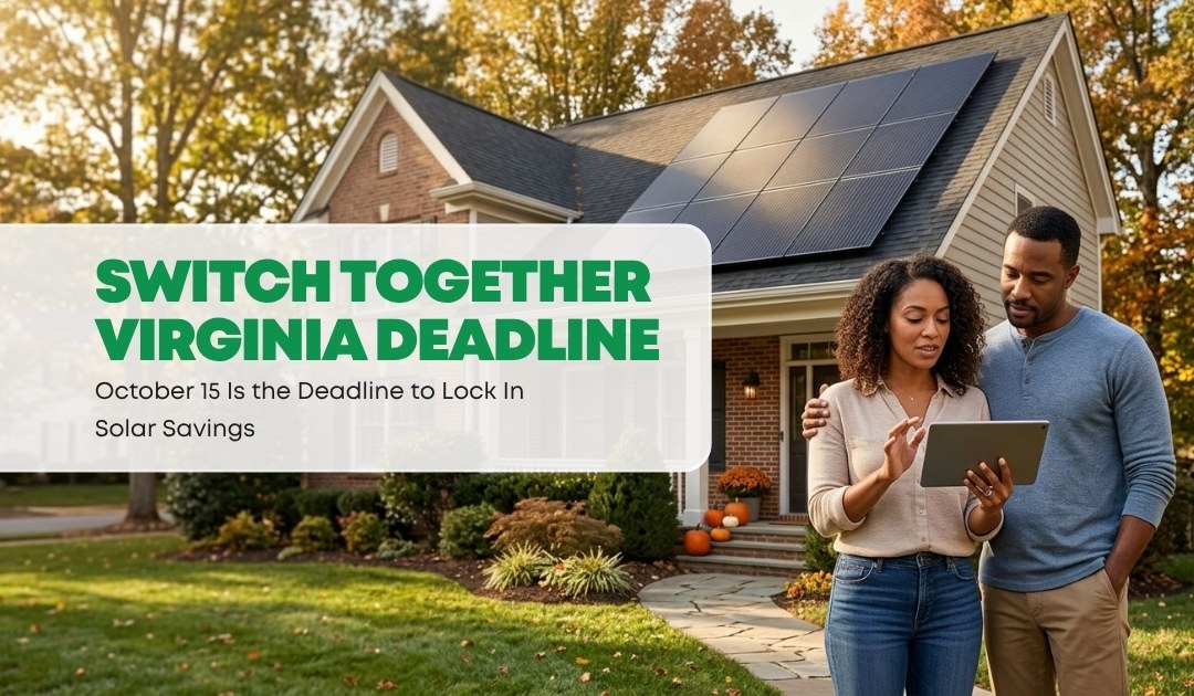 Switch Together Virginia Deadline Why You Have Until October 15 to Lock In Solar Savings - Convert Solar