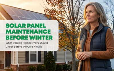 Solar Panel Maintenance Virginia Homeowners Should Check Before Winter