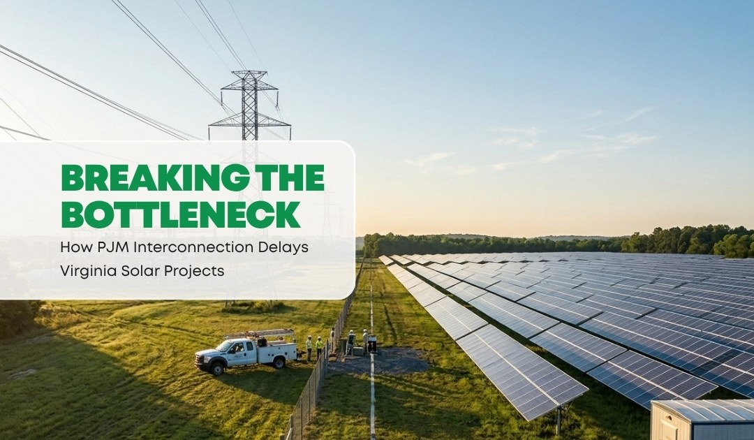 Breaking the Bottleneck: How PJM Interconnection Delays Virginia Solar Projects